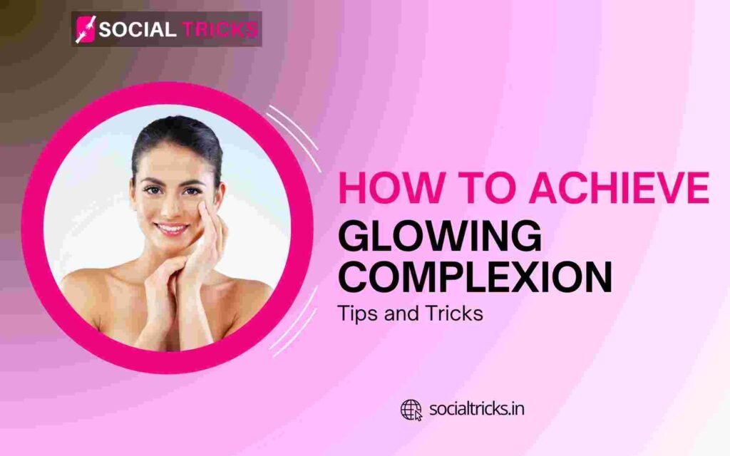 Achieve a Glowing Complexion