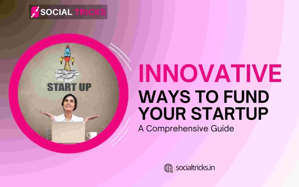 Innovative Ways to Fund Your Startup