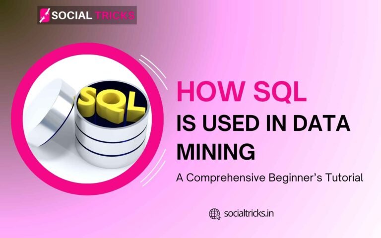 How SQL is Used in Data Mining: A Comprehensive Beginner’s Tutorial